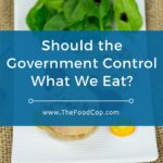 The Food Cop Should the Government Control What We Eat