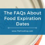 The Food Cop The FAQs About Food Expiration Dates