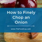 Finely chop an onion