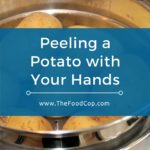 Peeling a Potato with Your Hands
