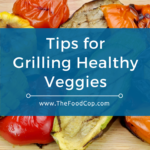 tips for grilling healthy veggies