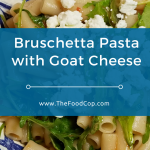 Bruschetta Pasta with Goat Cheese
