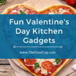 Valentine’s Day Kitchen Gadgets